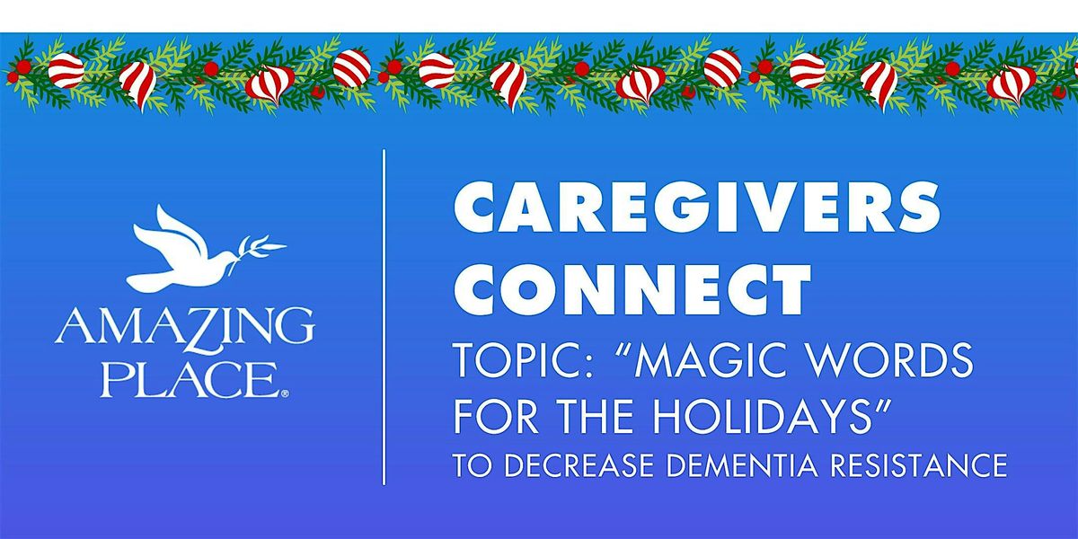 Caregivers  Connect! -"MAGIC WORDS FOR THE HOLIDAYS"-12/11/2025, 11 December | Event in Houston