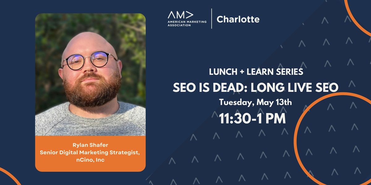 AMA CLT May L+L: SEO is Dead—Long Live SEO, 13 May | Event in Charlotte | AllEvents