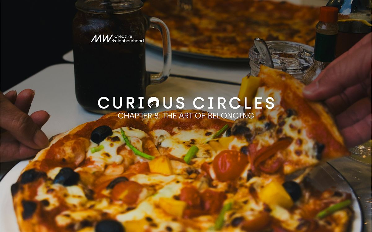MW Curious Circles Chapter 8: Pizza Making Experience, 28 August | Event in Singapore | AllEvents