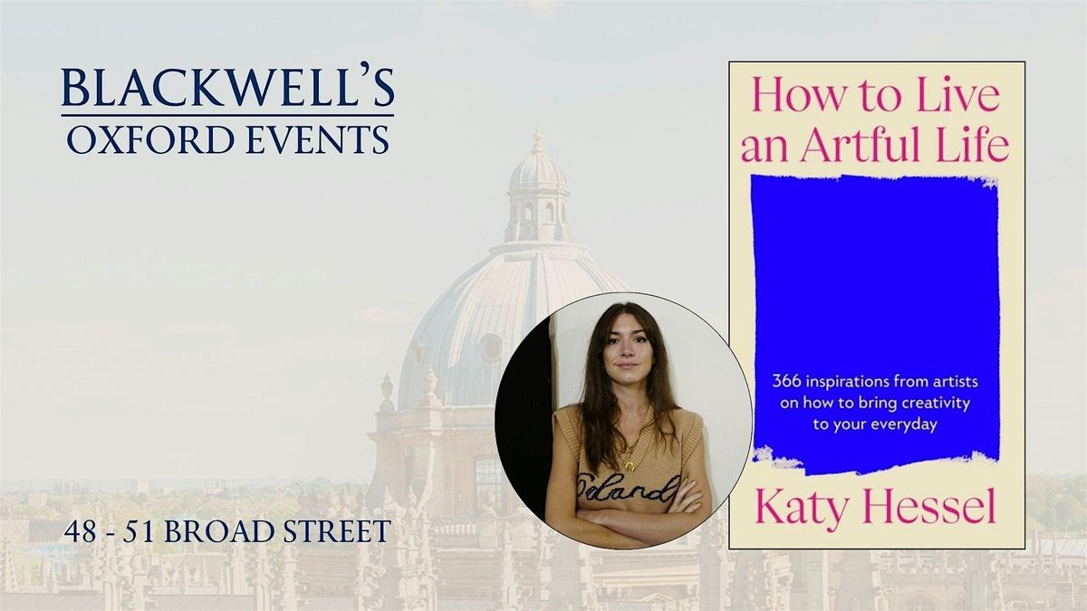 Katy Hessel HOW TO LIVE AN ARTFUL LIFE, 19 November | Event in Oxford | AllEvents
