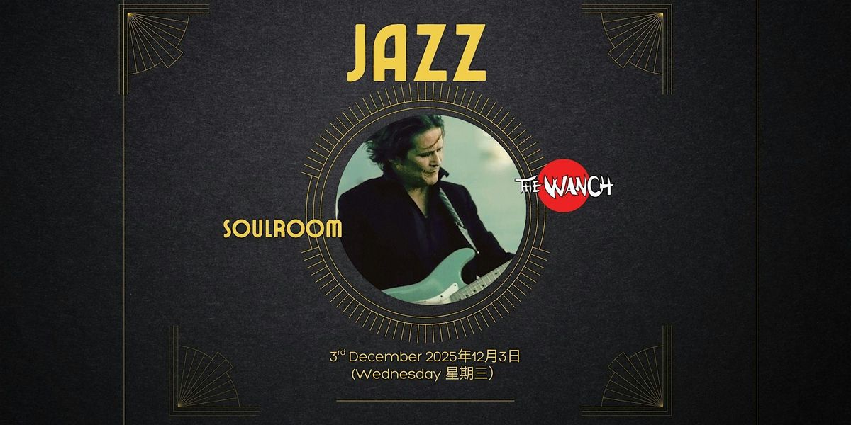 The Art of Jazz Fusion – Soulroom Live [3-Dec-2025], 3 December | Event in Wanchai | AllEvents