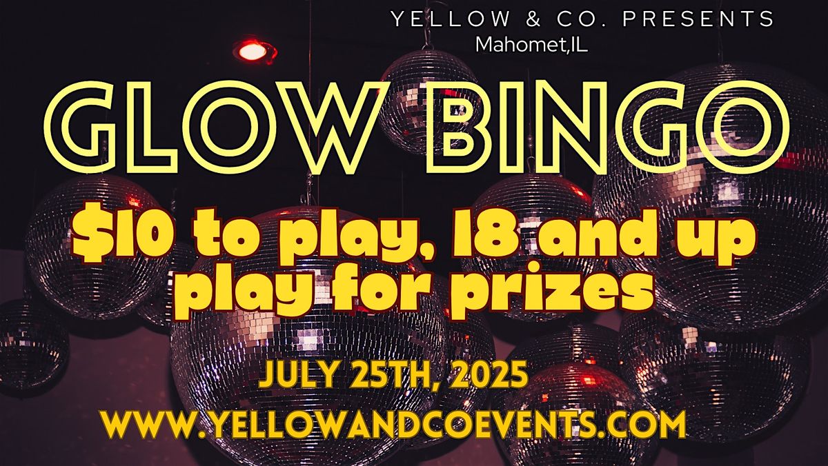 Yellow & Co. Presents Glow Bingo, 25 July | Event in Mahomet | AllEvents