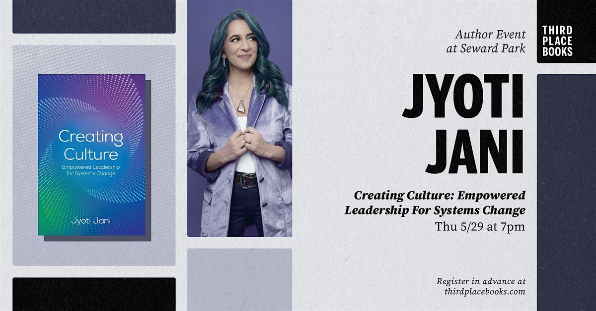 Jyoti Jani — 'Creating Culture: Empowered Leadership For Systems Change', 29 May | Event in Seattle | AllEvents