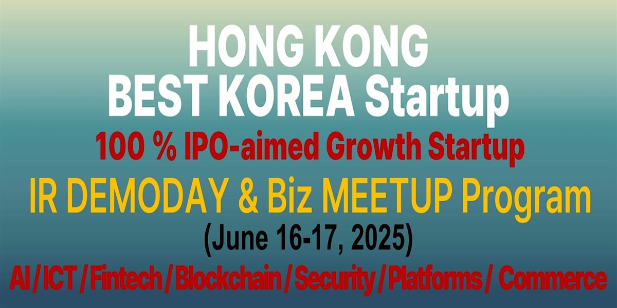 HONG KONG BEST KOREA Startup IR DEMODAY & Biz MEETUP Program (June), 17 June | Event in Hong Kong | AllEvents