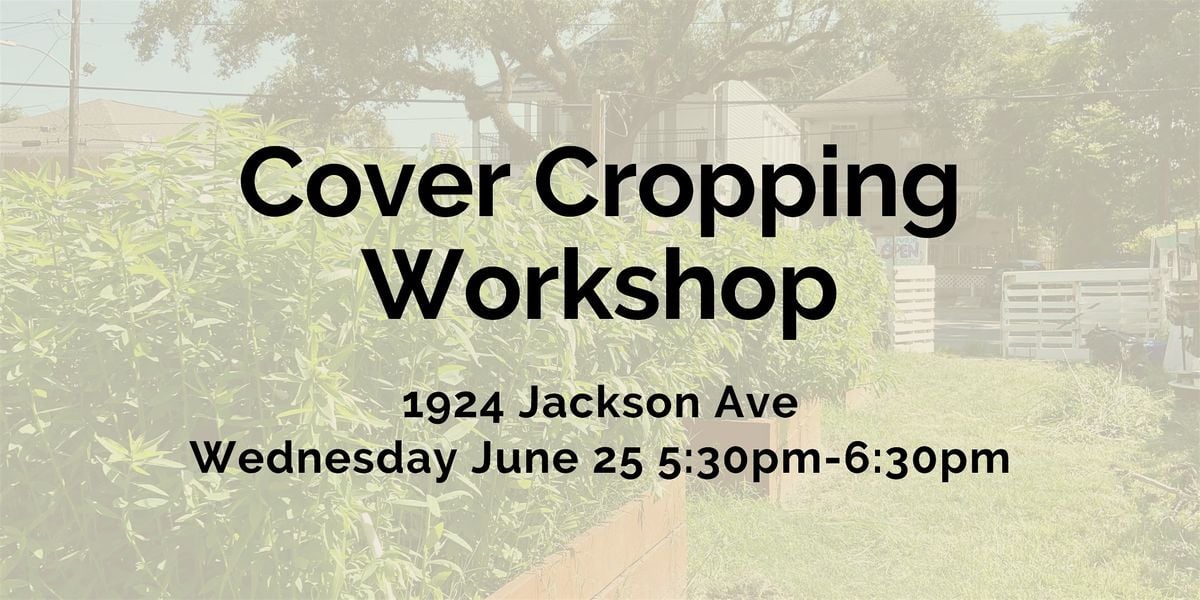 Cover Cropping Workshop, 25 June | Event in New Orleans | AllEvents