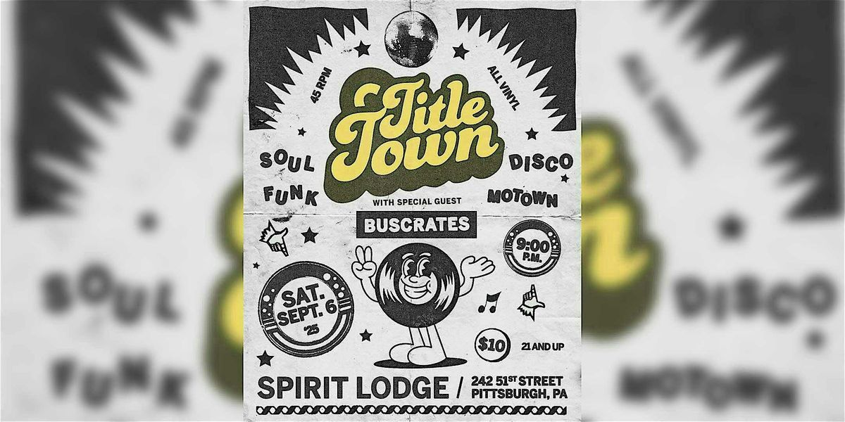 TITLE TOWN Soul & Funk Party with guest DJ Buscrates at Spirit, 6 September | Event in Pittsburgh | AllEvents