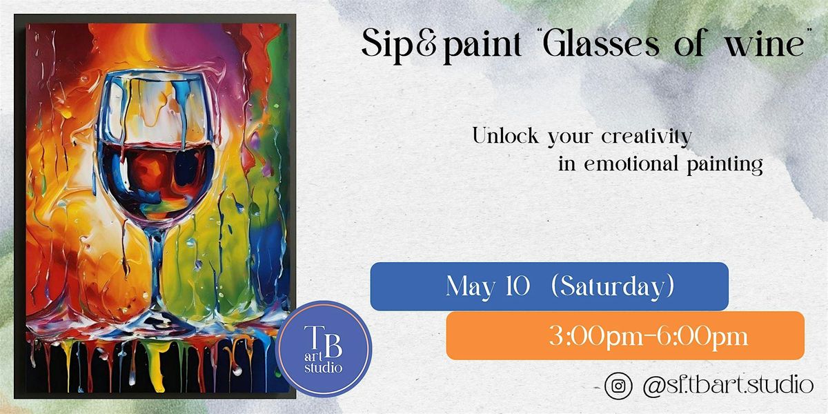 Sip&Paint  "Glasses of wine" emotional painting, 10 May | Event in San Francisco | AllEvents