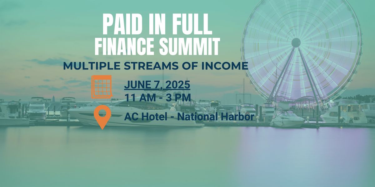 Paid In Full Finance Summit, 7 June | Event in Oxon Hill | AllEvents