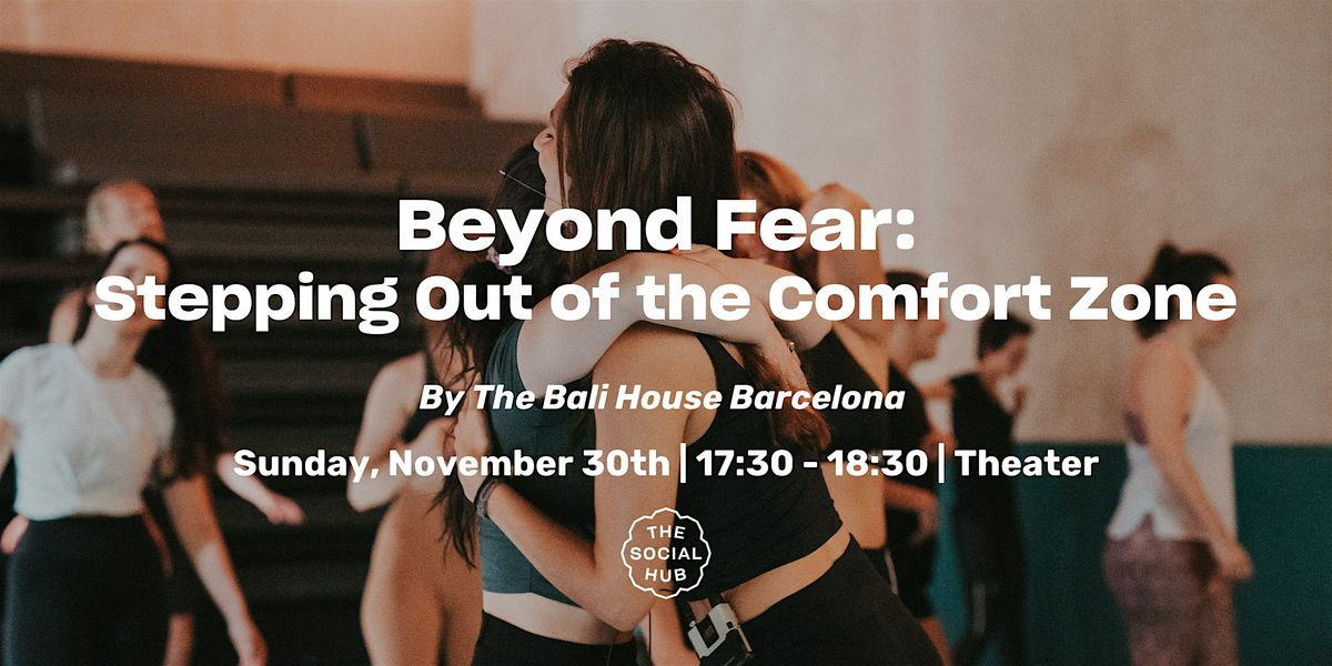Beyond Fear: Stepping Out of the Comfort Zone, 30 November | Event in Barcelona | AllEvents