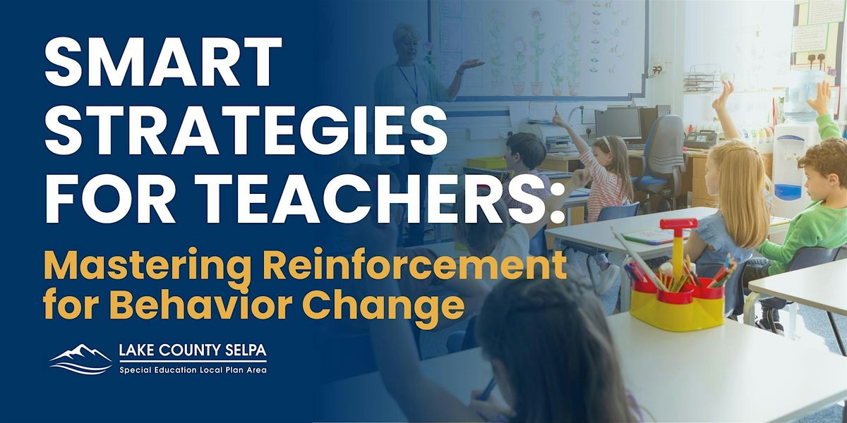 Smart Strategies for Teachers: Mastering Reinforcement for Behavior Change, 10 December | Event in Lakeport