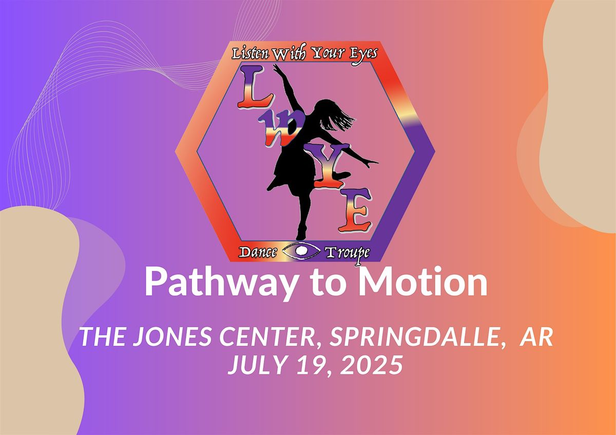 Listen With Your Eyes Dance Troupe "Pathway to Motion", 19 July | Event in Springdale | AllEvents