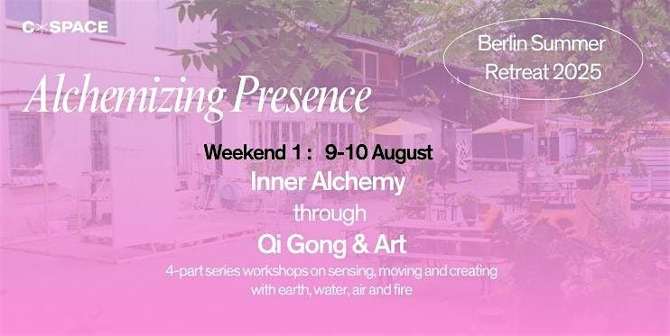 Alchemizing Presence @C*SPACE: Inner Alchemy through Qi Gong & Art, 9 August | Event in Berlin | AllEvents
