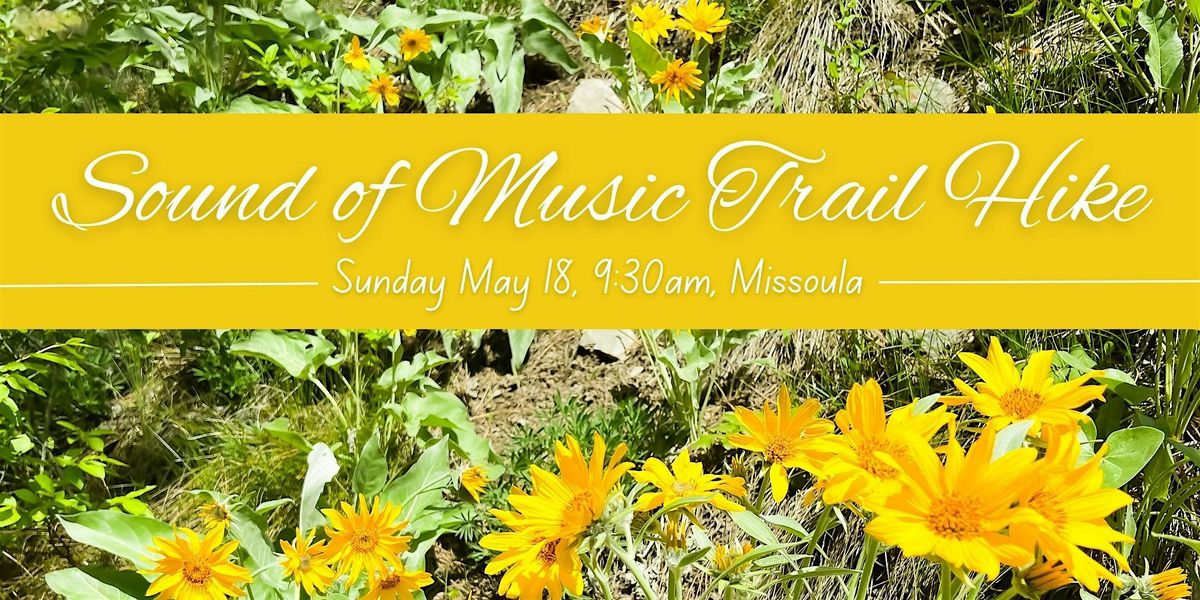 WWE Missoula, Montana - Sound of Music Trail Hike, 18 May | Event in Missoula | AllEvents