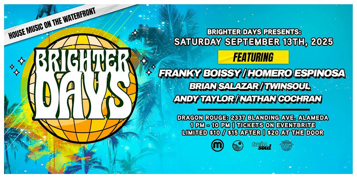 Brighter Days- Franky Boissy/Homero Espinosa/Brian Salazar /TwinSoul +More!, 13 September | Event in Alameda