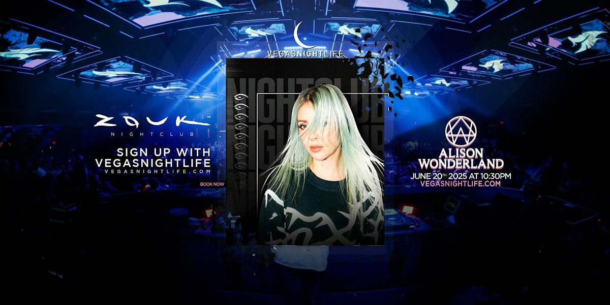 Alison Wonderland |  | Zouk Las Vegas Party Friday, 20 June | Event in Las Vegas | AllEvents