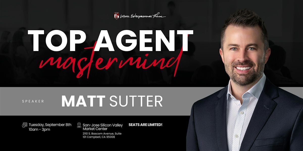Top Agent Mastermind w/ Matt Sutter, 9 September | Event in Campbell | AllEvents