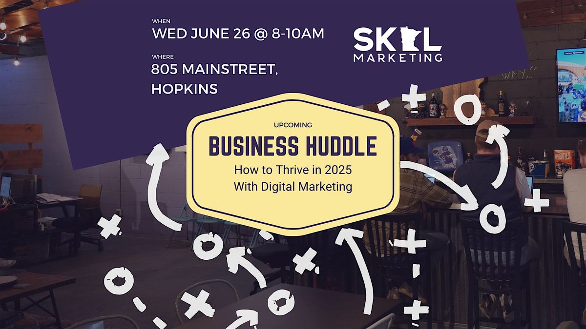 Business Huddle: How to Thrive in 2025 With Digital Marketing, 25 June | Event in Hopkins | AllEvents
