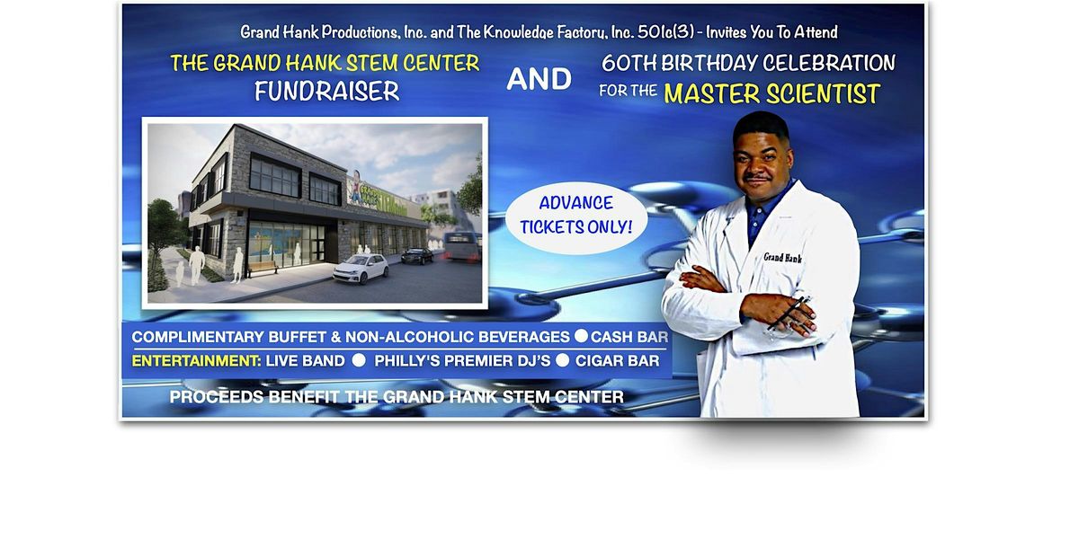 Grand Hank STEM Center Fundraiser  And 60th B-Day Bash For Master Scientist, 12 July | Event in Philadelphia