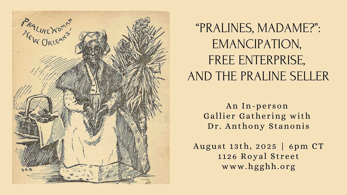 "Pralines, Madame?": Emancipation, Free Enterprise, and the Praline Seller, 13 August | AllEvents