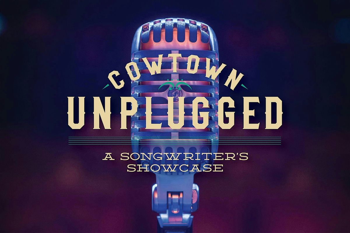 Cowtown Unplugged: A Songwriter's Showcase, 25 May | Event in Fort Worth | AllEvents