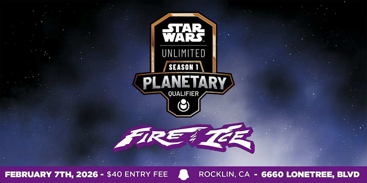 Fire & Ice - Star Wars Unlimited: Planetary Qualifier, 7 February | Event in Rocklin | AllEvents