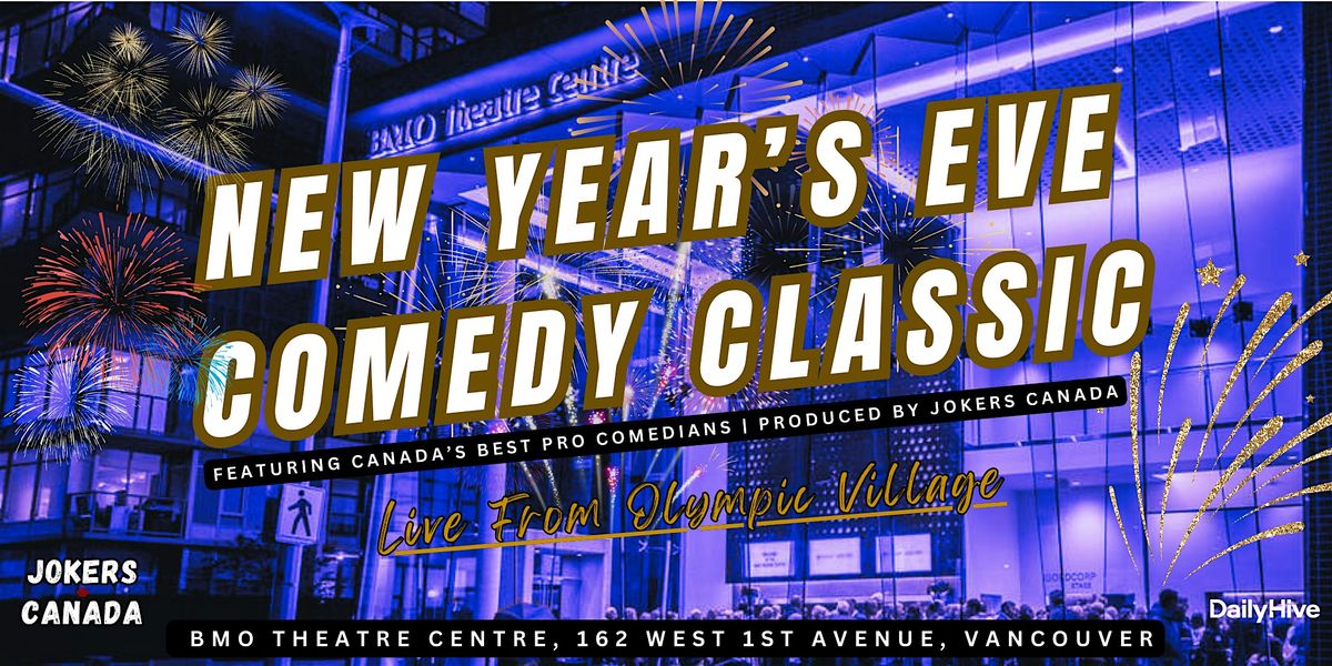 NYE Comedy Classic Live From Olympic Village (Produced By Jokers Canada), 31 December | Event in Vancouver