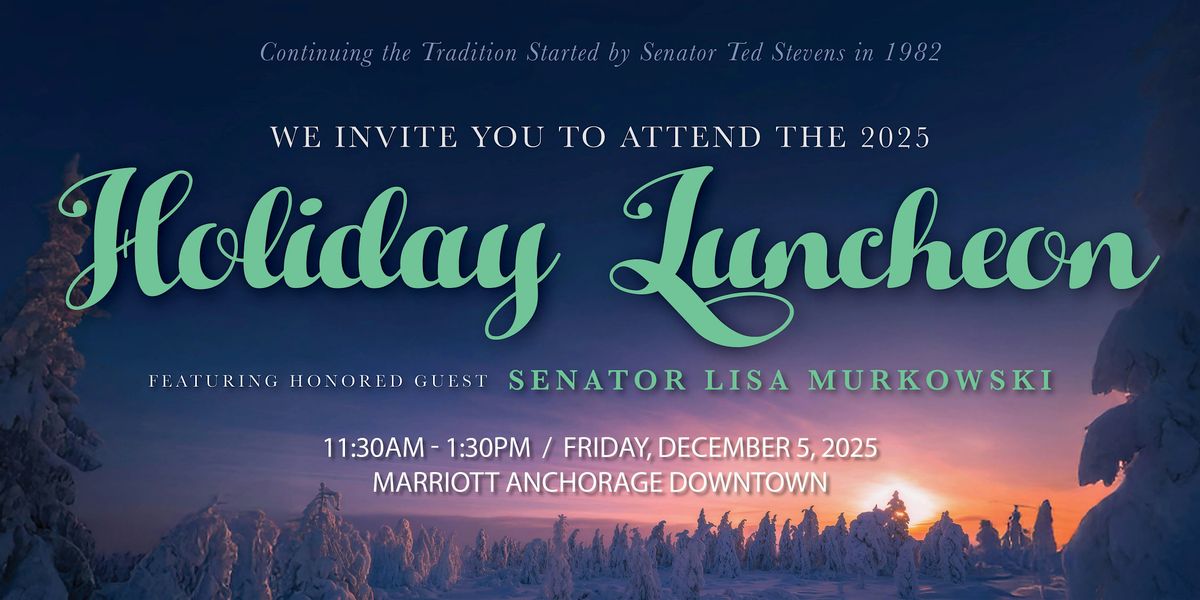 2025 Holiday Luncheon with Senator Lisa Murkowski, 5 December | Event in Anchorage | AllEvents