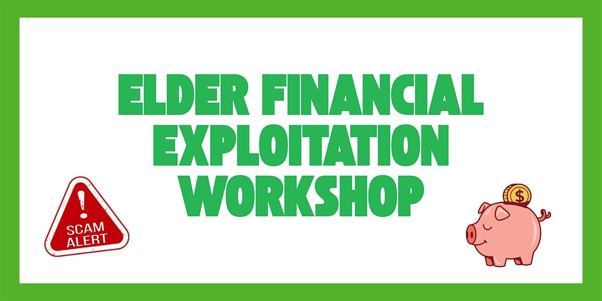 Elder Financial Exploitation Workshop, 14 August | Event in Whittier | AllEvents