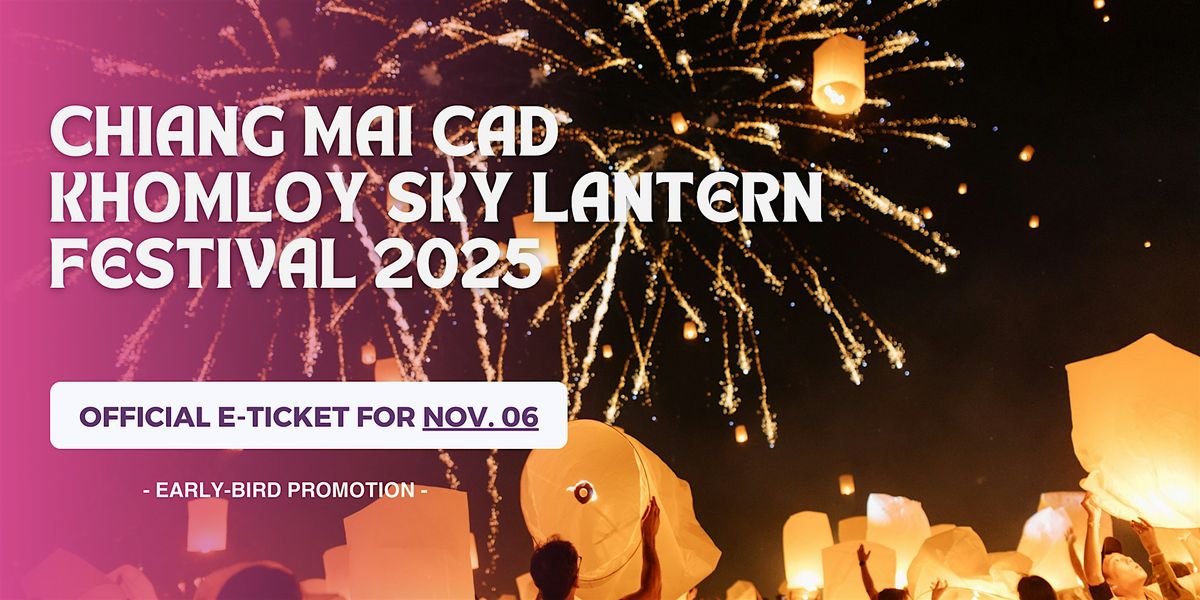 Official E-Ticket for Chiang Mai  Yi Peng Lantern Festival On Nov.6, 2025, 6 November | Event in Chiang Mai