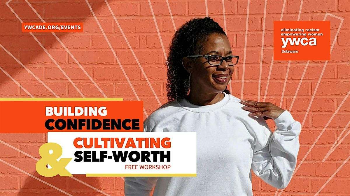 Building Confidence & Cultivating Self-Worth: A Free YWCA Delaware Workshop, 27 August | Event in Wilmington