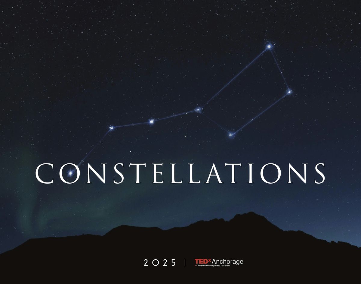 TEDx Anchorage 2025 Constellations, 15 August | Event in Anchorage | AllEvents
