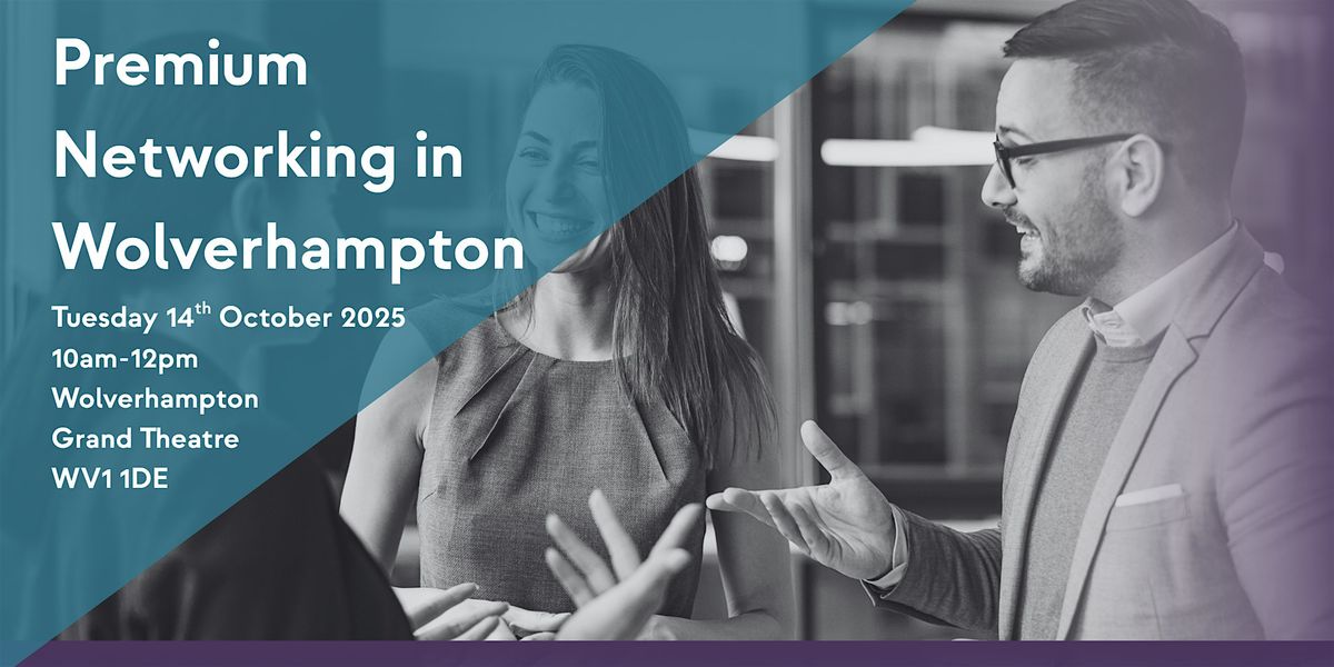 Premium Networking in Wolverhampton, 14 October | Event in Wolverhampton | AllEvents
