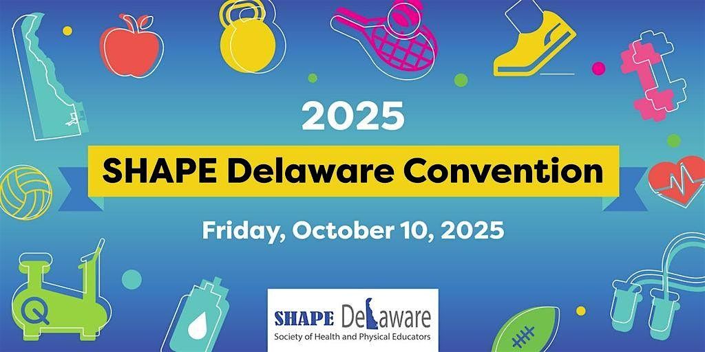 2025 SHAPE Delaware Convention, 10 October | Event in Milford | AllEvents