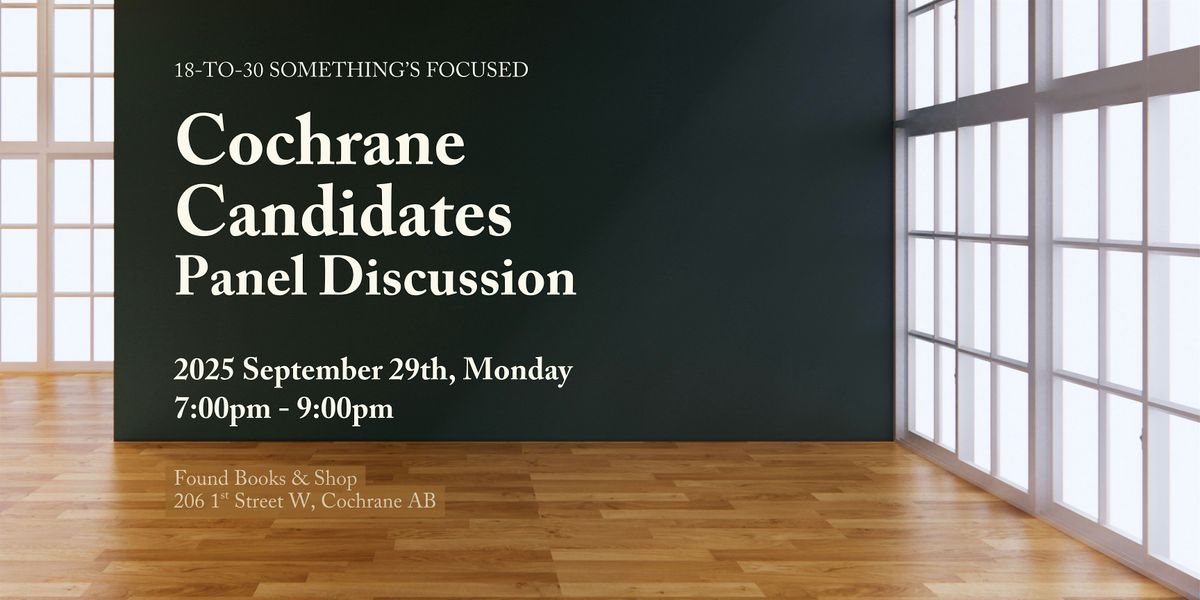 2025 Cochrane Municipal Election 18-30 somethings Mixer & Panel Discussion, 29 September | Event in Cochrane