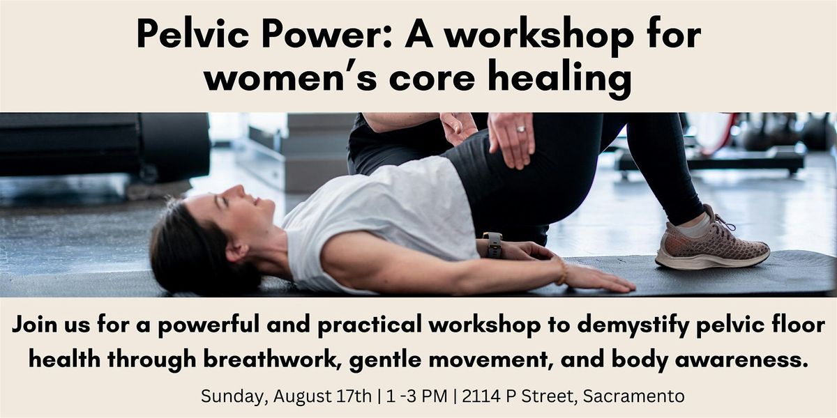Pelvic Power: A Workshop for Women’s Core Healing, 17 August | Event in Sacramento | AllEvents