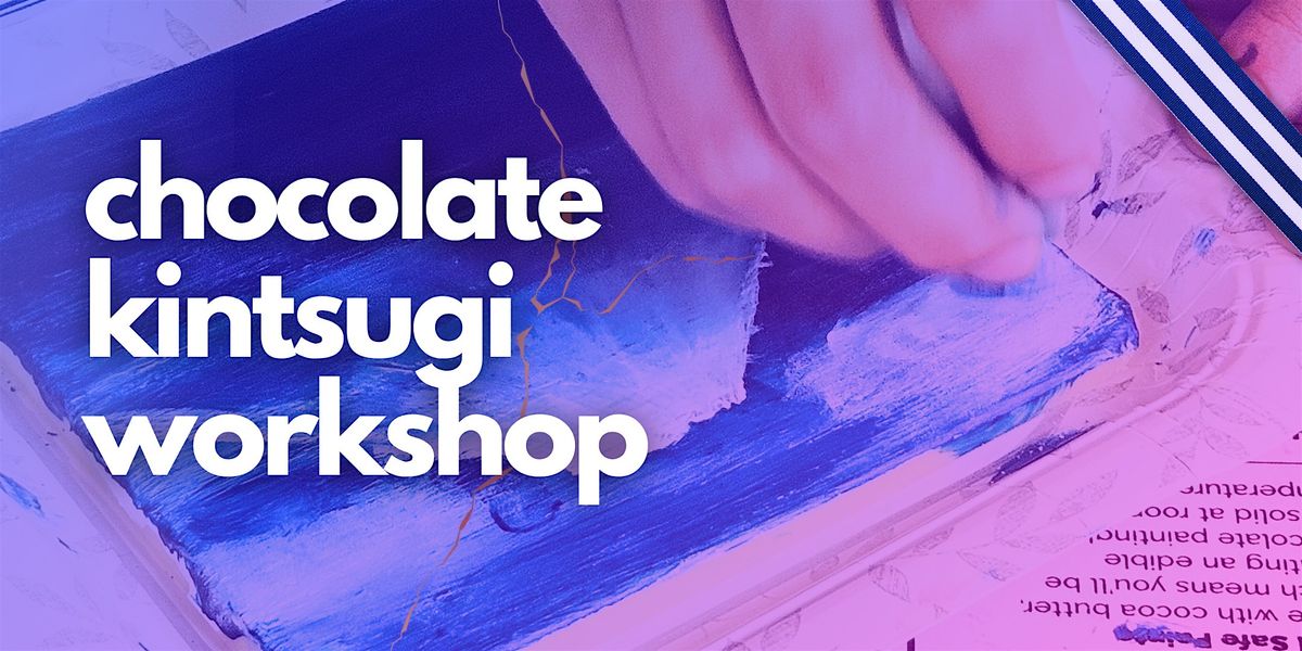 CHOCOLATE Kintsugi – Edible Art for Resilient Souls, 30 November | Event in Toronto | AllEvents