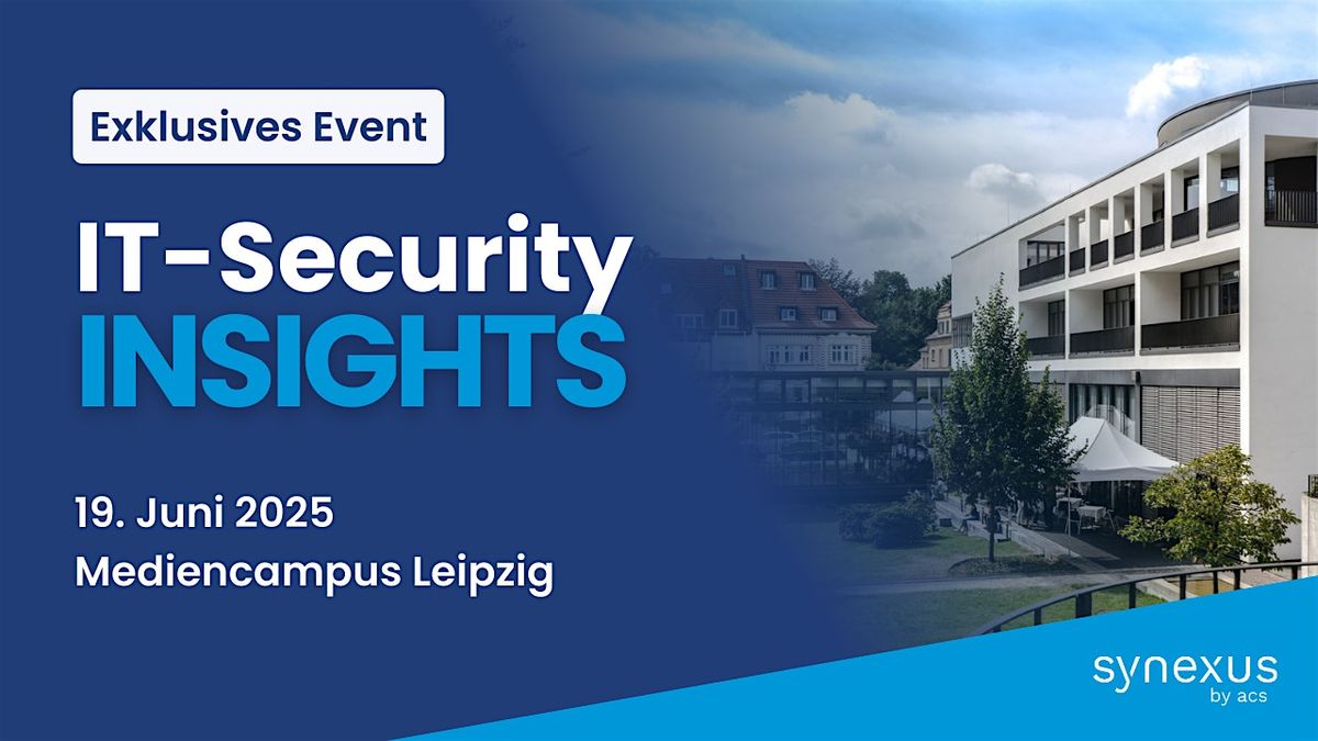 Exklusives Synexus Kundenevent: IT-Security Insights 2025, 19 June | Event in Leipzig | AllEvents