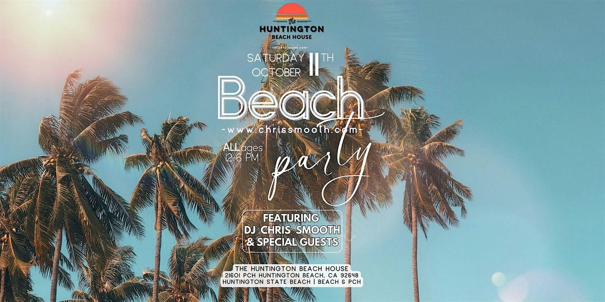 Smooth House Sessions presents The Beach Party featuring DJ Chris Smooth, 11 October | Event in Huntington Beach