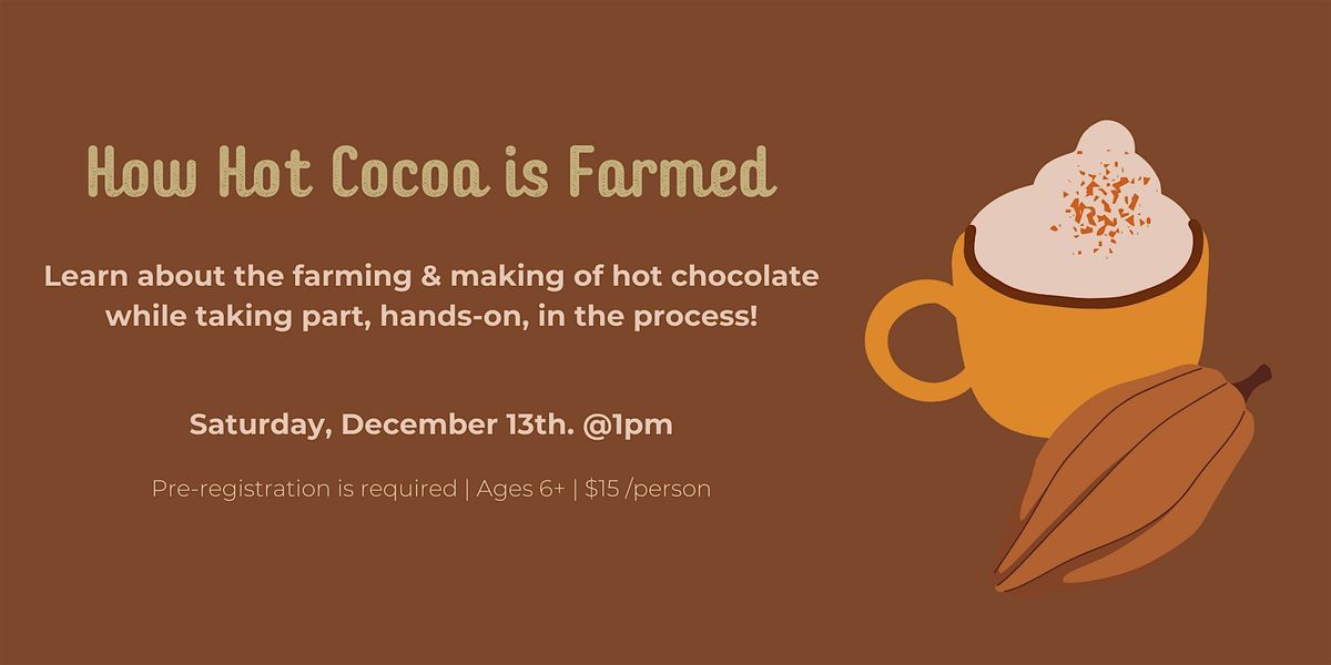 How Hot Cocoa is Farmed, 13 December | Event in Yorktown Heights | AllEvents