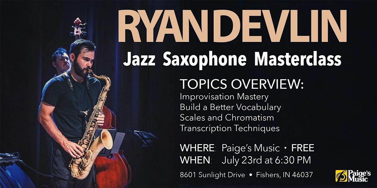 Ryan Devlin Jazz Saxophone Masterclass, 23 July | Event in Fishers | AllEvents