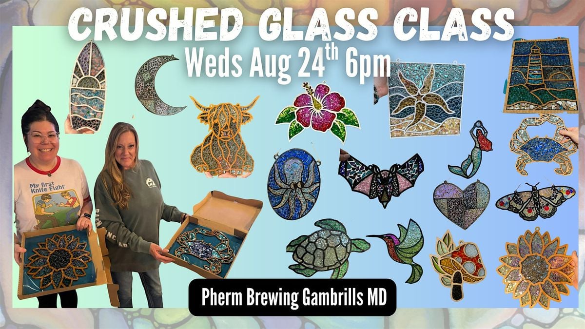 Crushed Glass Class  @ Pherm Brewing with Maryland Craft Parties, 24 September | Event in Gambrills | AllEvents