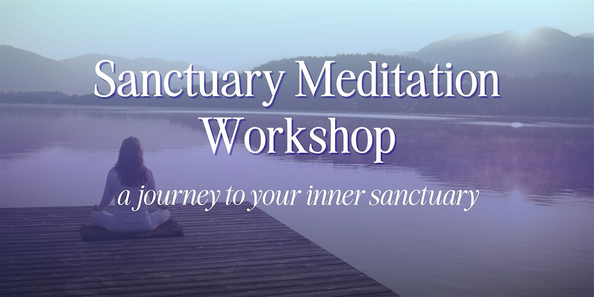 Sanctuary Meditation Workshop: A Journey to Your Inner Sanctuary, 28 August | Event in London | AllEvents