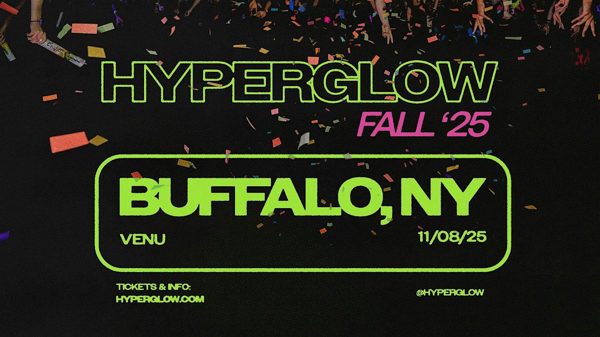 HYPERGLOW Buffalo, NY 2025! "America’s Largest Glow Party", 8 November | Event in Buffalo | AllEvents