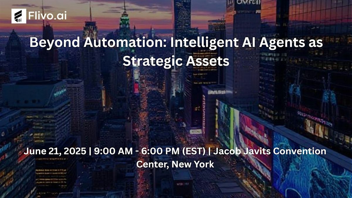 Beyond Automation: Intelligent AI Agents as Strategic Assets, 21 June | Event in New York | AllEvents