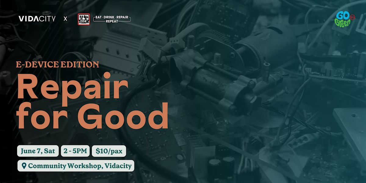 Repair for Good: E-Device Edition, 7 June | Event in Tampines | AllEvents