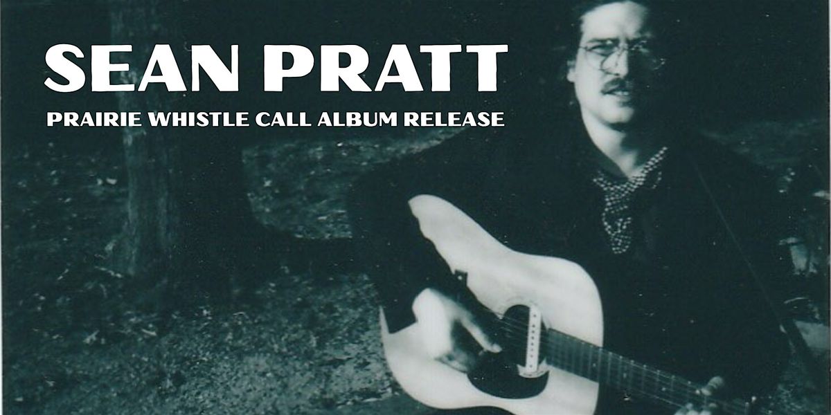 Sean Pratt Prairie Whistle Call Album Release, 26 July | Event in Omaha | AllEvents