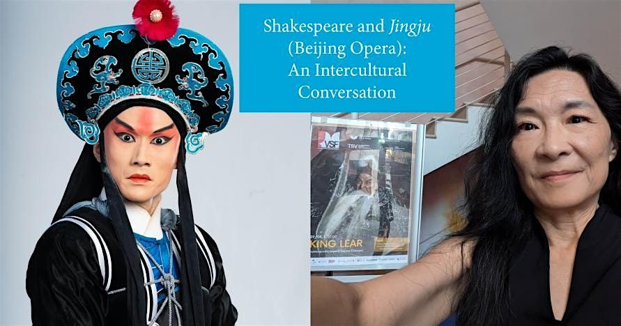 Shakespeare and Jingju (Beijing Opera): An Intercultural Conversation | Event in Irvine | AllEvents