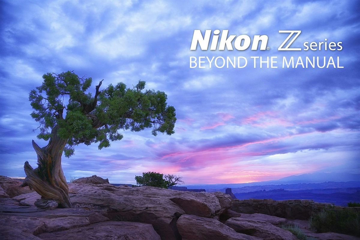Beyond the Manual: Nikon Z - LIVE w/Michael Dionne & Nikon
