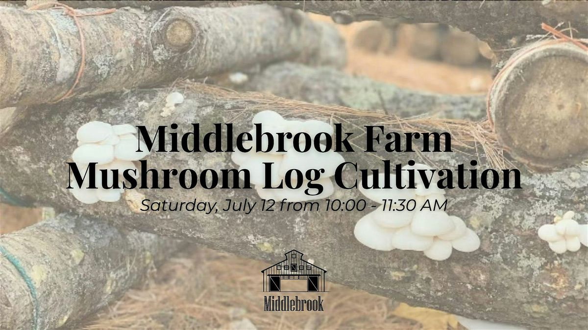 Middlebrook Farm Mushroom Log Cultivation Workshop, 12 July | Event in Cumming | AllEvents