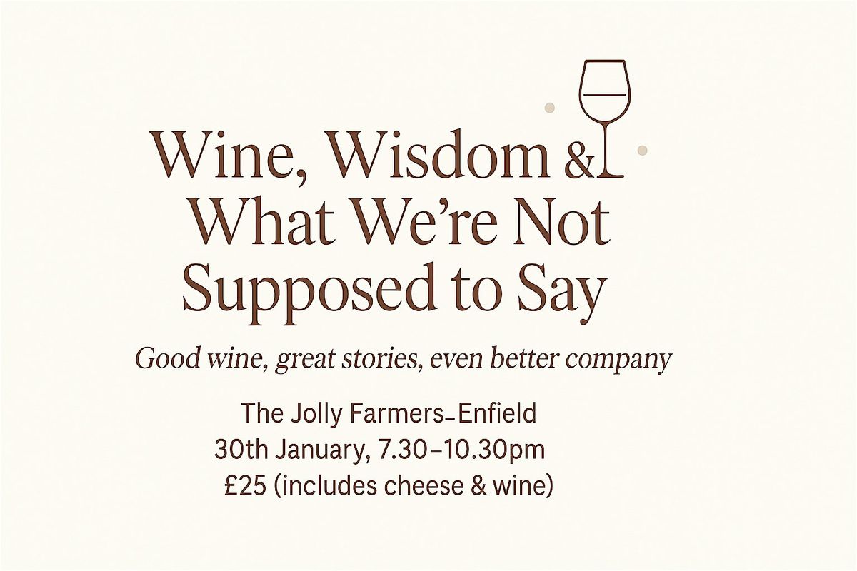 Wine, Wisdom & What We’re Not Supposed to Say with Frances Bentley, 30 January | Event in Enfield | AllEvents